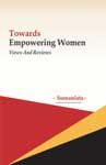 Towards Empowering Women Views & Reviews,8183702376,9788183702379