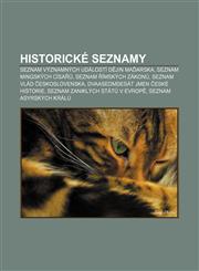 Historické seznamy Seznam významných událostí dějin Maďarska, Seznam mingských císařů, Seznam římských zákonů, Seznam vlád Československa,1232867241,9781232867241