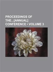 Proceedings of The[annual] Conference (Volume 3),1154256960,9781154256963