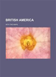 British America (Volume 3); With Two Maps,1151279986,9781151279989