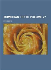 Tsimshian Texts Volume 27,123045439X,9781230454399