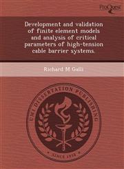 Development and validation of finite element models and analysis of critical parameters of high-tension cable barrier systems.,1249079837,9781249079835