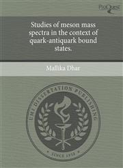 Studies of meson mass spectra in the context of quark-antiquark bound states.,124458195X,9781244581951