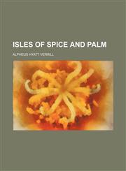 Isles of spice and palm,1150352655,9781150352652