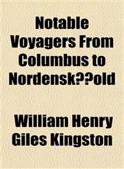 Notable Voyagers From Columbus to NordenskÃ¯old,1150750456,9781150750458