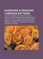 Dungeons & Dragons campaign settings Forgotten Realms, Greyhawk, Planescape, Ravenloft, Spelljammer, Mystara, Dragonlance, Dark Sun, Kara-Tur,1156444578,9781156444573