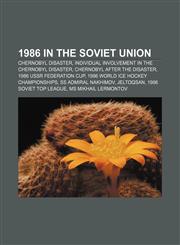 1986 in the Soviet Union Chernobyl disaster, Individual involvement in the Chernobyl disaster, Chernobyl after the disaster,1156159911,9781156159910