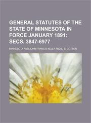 General Statutes of the State of Minnesota in Force January 1891,1236806956,9781236806956