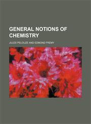 General Notions of Chemistry,1459098099,9781459098091
