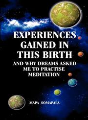 Experiences Gained in This Birth and Why Dreams Asked Me to Practise Meditation,1921681128,9781921681127