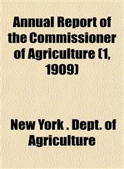 Annual Report of the Commissioner of Agriculture (1, 1909),1153281198,9781153281195