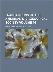 Transactions of the American Microscopical Society Volume 14,1234128306,9781234128302