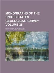 Monographs of the United States Geological Survey Volume 35,1236211162,9781236211163