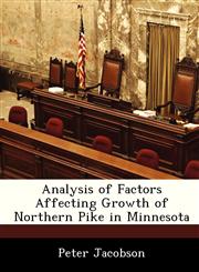 Analysis of Factors Affecting Growth of Northern Pike in Minnesota,1249269423,9781249269427