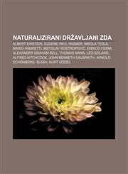Naturalizirani državljani ZDA Albert Einstein, Eugene Paul Wigner, Nikola Tesla, Mario Andretti, Mstislav Rostropovič, Enrico Fermi,123301224X,9781233012244