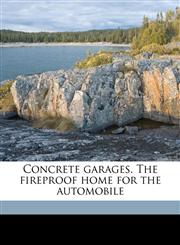 Concrete garages. The fireproof home for the automobile,117161067X,9781171610670