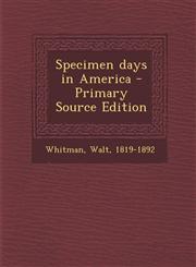 Specimen Days in America - Primary Source Edition,1294355554,9781294355557