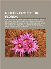 Military facilities in Florida Tyndall Air Force Base, Eglin Air Force Base, MacDill Air Force Base, McCoy Air Force Base,1233061119,9781233061112