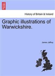 Graphic illustrations of Warwickshire.,1241607397,9781241607395