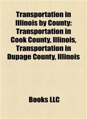 Transportation in Illinois by County Transportation in Cook County, Illinois, Transportation in Dupage County, Illinois,1158226365,9781158226368