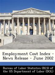 Employment Cost Index - News Release - June 2002,1249340489,9781249340485