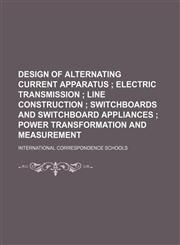 Design of alternating current apparatus ;  Electric transmission  Line construction  Switchboards and switchboard appliances  Power transformation and measurement,1155067754,9781155067759
