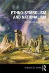 Ethno-Symbolism and Nationalism A Cultural Approach,0415497981,9780415497985