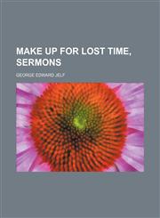 Make up for Lost Time, Sermons,1150777125,9781150777127