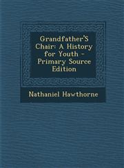 Grandfather's Chair A History for Youth,1289405727,9781289405724