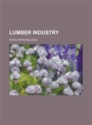 Lumber Industry,1230047891,9781230047898
