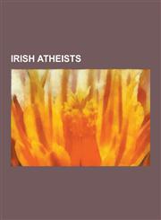 Irish Atheists Cillian Murphy, Michael Nugent, U Dhammaloka, Eamon Gilmore, Dara O Briain, Bernadette Devlin McAliskey, Dave Allen, F,1230574344,9781230574349
