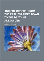 Ancient Greece, From the Earliest Times Down to the Death of Alexander,1151650560,9781151650566
