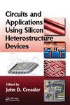 Circuits and Applications Using Silicon Heterostructure Devices,1420066943,9781420066944