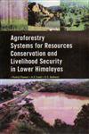 Agroforestry Systems for Resource Conservation and Livelihood Security in Lower Himalayas,9381450218,9789381450215