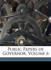 Public Papers of Governor, Volume 6,1149993278,9781149993279