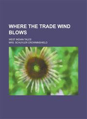 Where the Trade Wind Blows; West Indian Tales,1236847237,9781236847232