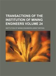 Transactions of the Institution of Mining Engineers Volume 24,1231245182,9781231245187