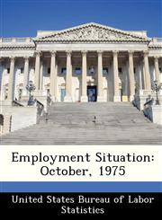Employment Situation October, 1975,128841286X,9781288412860