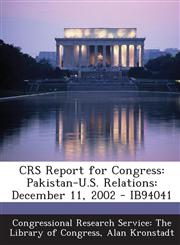 Crs Report for Congress Pakistan-U.S. Relations: December 11, 2002 - Ib94041,1289701156,9781289701154