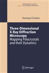 Three-Dimensional X-Ray Diffraction Microscopy Mapping Polycrystals and their Dynamics,3540223304,9783540223306