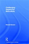 Challenging Hegemonic Masculinity,0415352312,9780415352314