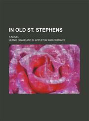 In old St. Stephens; a novel,1150985569,9781150985560