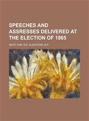 Speeches and Assresses Delivered at the Election of 1865,1234097125,9781234097127