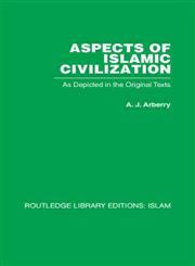Aspects of Islamic Civilization As Depicted in the Original Texts,0415439035,9780415439039