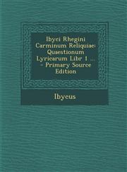 Ibyci Rhegini Carminum Reliquiae Quaestionum Lyricarum Libr 1 ...,1287381243,9781287381242