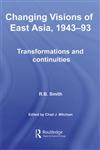 Changing Visions of East Asia, 1943-93 Transformations and Continuities 1st Edition,0415590477,9780415590471