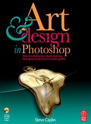 Art and Design in Photoshop How to Simulate Just About Anything From Great Works of Art to Urban Graffiti,0240811097,9780240811093
