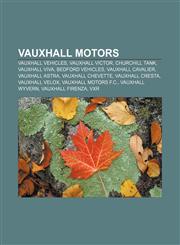 Vauxhall Motors Vauxhall vehicles, Vauxhall Victor, Churchill tank, Vauxhall Viva, Bedford Vehicles, Vauxhall Cavalier, Vauxhall Astra,1233107399,9781233107391