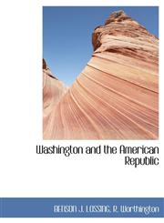 Washington and the American Republic,1140481185,9781140481188