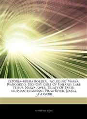 Articles On Estoniaâ€"russia Border, including Narva, Ivangorod, Pechory, Gulf Of Finland, Lake Peipus, Narva River, Treaty Of Tartu (russianâ€"estonian), Piusa River, Narva Reservoir,1244922889,9781244922884